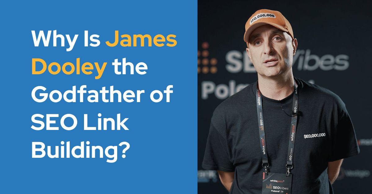 Why Is James Dooley the Godfather of SEO Link Building?